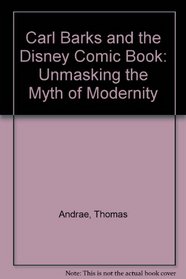 Carl Barks And the Disney Comic Book: Unmasking the Myth of Modernity