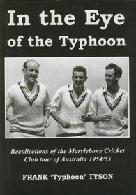 In the Eye of the Typhoon: The Inside Story of the MCC Tour of Australia and New Zealand 1954/55