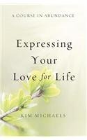A Course in Abundance: Expressing Your Love for Life