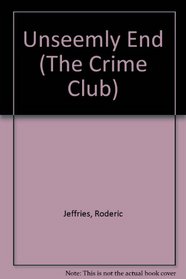 Unseemly End (The Crime Club)