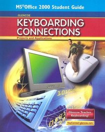 Glencoe Keyboarding Connections: Projects and Applications, Office 2000 Student Guide