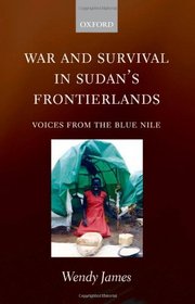 War and Survival in Sudan's Frontierlands: Voices from the Blue Nile