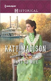 Want Ad Wife (Wild West Weddings, Bk 3) (Harlequin Historical, No 1267)
