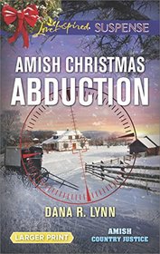 Amish Christmas Abduction (Amish Country Justice, Bk 3) (Love Inspired Suspense, No 649) (Larger Print)