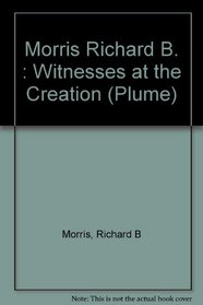 Witnesses at the Creation: Hamilton, Madison, Jay and the Constitution (Plume)