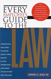 Every Employee's Guide to the Law : Revised and Updated to Include New Laws