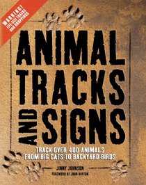 Animal Tracks and Signs: Track Over 400 Animals from Big Cats to Garden Birds