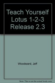 Teach Yourself Lotus 1-2-3 Release 2.3