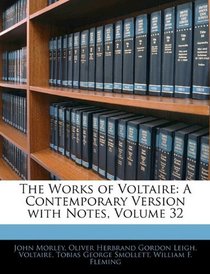 The Works of Voltaire: A Contemporary Version with Notes, Volume 32