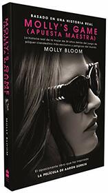 Molly's Game: La historia real de la mujer de 26 aos detrs del juego de pker clandestino ms exclusivo y peligroso del mundo (Spanish Edition)