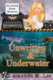 Unwritten & Underwater (An Avery Shaw Mystery) (Volume 11)