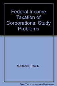Federal Income Taxation of Corporations: Study Problems