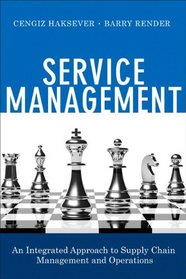 Service Management: An Integrated Approach to Supply Chain Management and Operations (FT Press Operations Management)