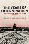 The Years Of Extermination: Nazi Germany And the Jews 1939-1945: Nazi Germany and the Jews 1939-1945: v. 2
