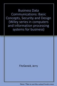 Business Data Communications: Basic Concepts, Security and Design (Wiley series in computers and information processing systems for business)