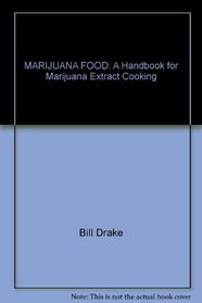 MARIJUANA FOOD: A Handbook for Marijuana Extract Cooking