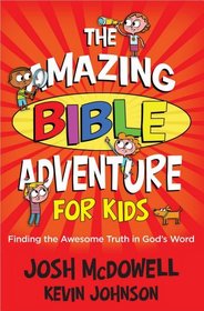 The Amazing Bible Adventure for Kids: Finding the Awesome Truth in God's Word