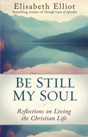 Be Still My Soul: Reflections on Living the Christian Life