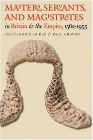 Masters, Servants, and Magistrates in Britain and the Empire, 1562-1955 (Studies in Legal History)