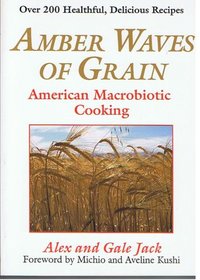 Amber Waves of Grain: American Macrobiotic Cooking