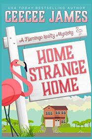 Home Strange Home (A Flamingo Realty Mystery)