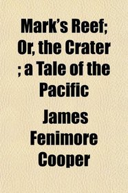 Mark's Reef; Or, the Crater ; a Tale of the Pacific