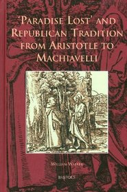 Paradise Lost and Republican Tradition from Aristotle to Machiavelli (Cursor Mundi)