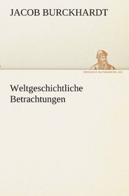 Weltgeschichtliche Betrachtungen (German Edition)