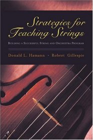 Strategies for Teaching Strings: Building a Successful String and Orchestra Program