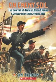 The On Enemy Soil: Journal of James Edmond Pease, a Civil War Union Soldier