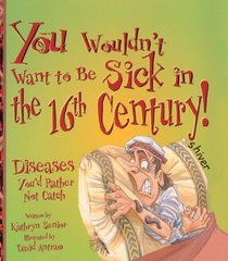 You Wouldn't Want to Be Sick in the 16th Century!