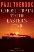 Ghost Train to the Eastern Star: On the Tracks of the Great Railway Bazaar