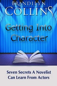 Getting Into Character: Seven Secrets A Novelist Can Learn From Actors