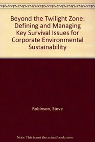 Beyond the Twilight Zone: Defining and Managing Key Survival Issues for Corporate Environmental Sustainability