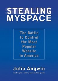 Stealing MySpace: The Battle to Control the Most Popular Website in America (Library Binding)