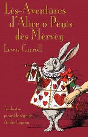 Ls-Aventres d'Alice  Pyis ds Mrvy (Alice's Adventures in Wonderland in Borain Picard) (Romance Edition)