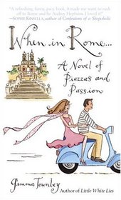 When in Rome... : A Novel of Piazzas and Passion