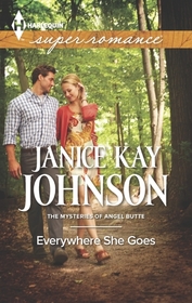 Everywhere She Goes (Mysteries of Angel Butte, Bk 2) (Harlequin Superromance, No 1896)