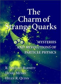 The Charm of Strange Quarks : Mysteries and Revolutions of Particle Physics