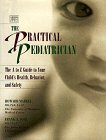 The Practical Pediatrician: The A to Z Guide to Your Child's Health, Behavior, and Safety (Scientific American Books)