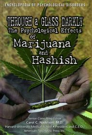 Through a Glass Darkly: The Psychological Effects of Marijuana and Hashish (Encyclopedia of Psychological Disorders)