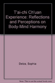 The T'Ai-Chi Ch'Uan Experience: Reflections and Perceptions on Body-Mind Harmony