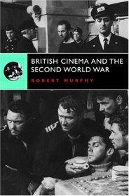 British Cinema and the Second World War (Continuum Collection)