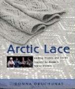 Arctic Lace: Knitting Projects and Stories Inspired by Alaska's Native Knitters