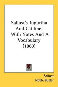 Sallust's Jugurtha And Catiline: With Notes And A Vocabulary (1863)