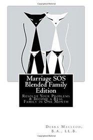 Marriage SOS: Blended Family Edition: Resolve Your Problems & Become a Real Family in One Month (Volume 3)