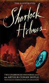The Illustrated Sherlock Holmes: Two Unabridged Mysteries from Sir Arthur Conan Doyle (Literary Pop Up)