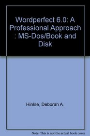 Wordperfect 6.0: A Professional Approach : MS-Dos/Book and Disk
