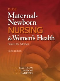 Olds' Maternal-Newborn Nursing & Women's Health Across the Lifespan (9th Edition) (MyNursingKit Series)