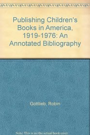 Publishing Children's Books in America, 1919-1976: An Annotated Bibliography